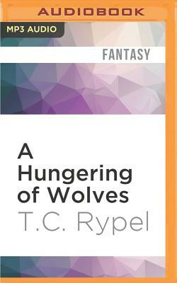 A Hungering of Wolves by T. C. Rypel