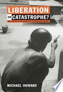 Liberation Or Catastrophe?: Reflections on the History of the 20th Century by Michael Howard