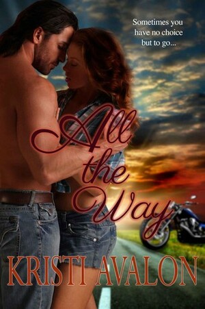 All the Way by Kristi Avalon
