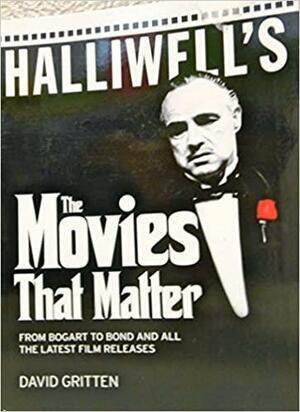 Halliwell's The Movies That Matter by David Gritten