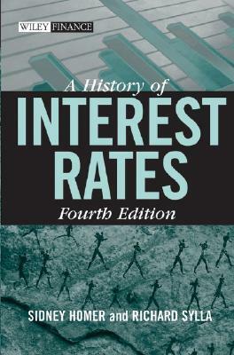 A History of Interest Rates (Wiley Finance) by Sidney Homer, Richard Sylla