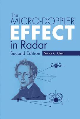 The Micro-Doppler Effect in Radar by Victor C. Chen