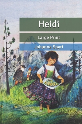 Heidi: Large Print by Johanna Spyri