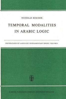 Temporal Modalities in Arabic Logic by N. Rescher