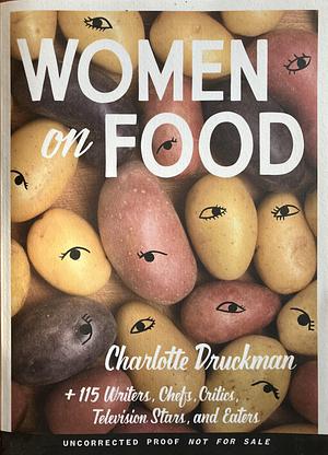 Women on Food [ARC] by Charlotte Druckman