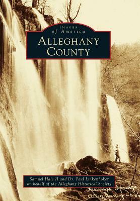 Alleghany County by Alleghany Historical Society, Paul Linkenhoker, Samuel Hale II