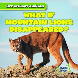 What If Mountain Lions Disappeared? by Theresa Emminizer