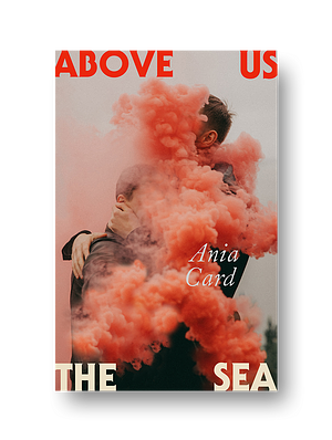 Above Us the Sea by Ania Card