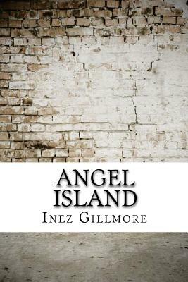 Angel Island by Inez Haynes Gillmore