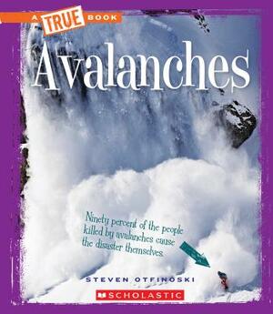 Avalanches (a True Book: Extreme Earth) by Steven Otfinoski