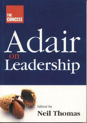 The Concise Adair on Leadership by John Adair