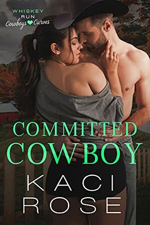 Committed Cowboy: A Friends to Lovers Romance by Kaci Rose