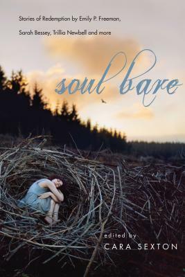 Soul Bare: Stories of Redemption by Sarah Markley, Jennifer Dukes Lee, Holly Grantham, Dan King, Sarah Bessey, Kelli Woodford, Holley Gerth, Shannan Martin, Jennifer J. Camp, Amy Peterson, Lindsey van Niekirk, Angie Hong, Tammy Boyd Perlmutter, Mandy Steward, Karissa Knox Sorrell, Linda Basmeson, Monica Sharman, Emily P. Freeman, Trillia J. Newbell, Serena Woods, Kris Camealy, Shelly Miller, Deana Chadwell, Christina Gibson, Amy Smith, Joy Bennett, Tanya Marlow, Cara Sexton, Seth Haines, Sheila Seiler Lagrand, Tara Pohlkotte