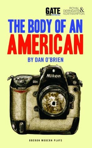 The Body of an American (Oberon Modern Plays) by Dan O'Brien