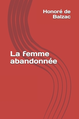 La femme abandonnée by Honoré de Balzac