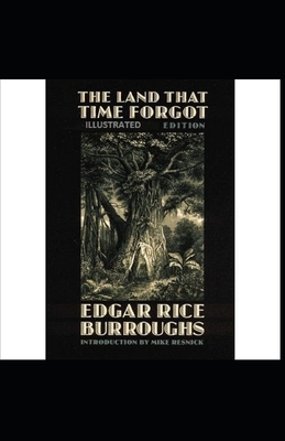 The Land That Time Forgot Illustrated by Edgar Rice Burroughs