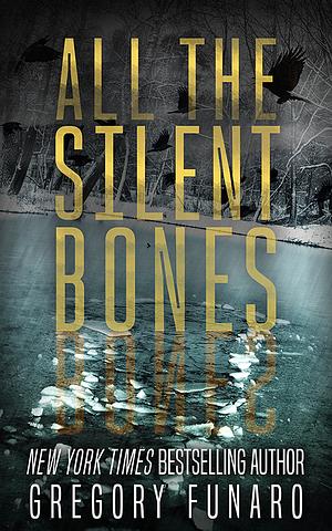 All the Silent Bones by Gregory Funaro