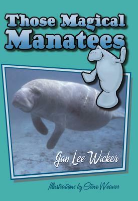 Those Magical Manatees by Jan L. Wicker
