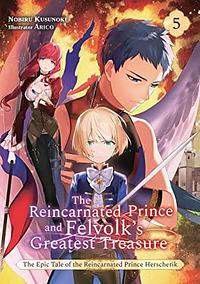 The Reincarnated Prince and Felvolk's Greatest Treasure by Nobiru Kusunoki