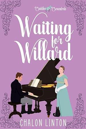 Waiting for Willard: A Saddles & Scoundrels Novella by Chalon Linton, Chalon Linton