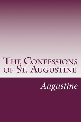 The Confessions of St. Augustine by Saint Augustine of Hippo