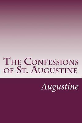 The Confessions of St. Augustine by Saint Augustine