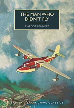 The Man Who Didn't Fly by Margot Bennett