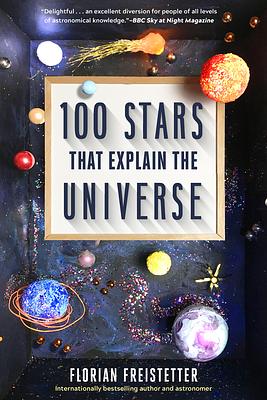 100 Stars That Explain the Universe by Florian Freistetter