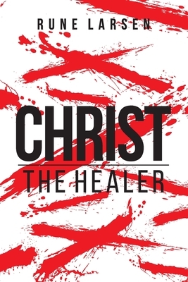 Christ The Healer by Larsen