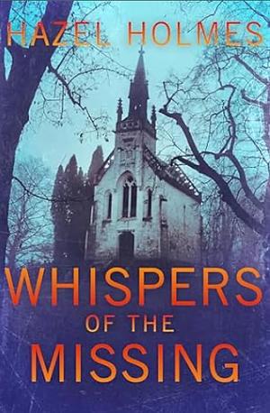 Whispers of the Missing: A Small Town Riveting Kidnapping Mystery Thriller Boxset by Hazel Holmes