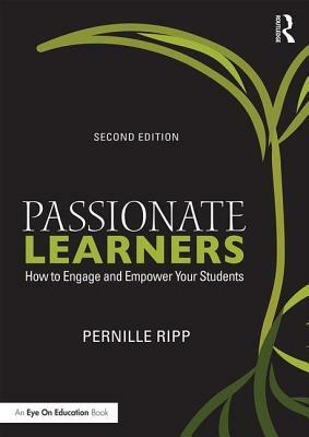 Passionate Learners: How to Engage and Empower Your Students by Pernille Ripp