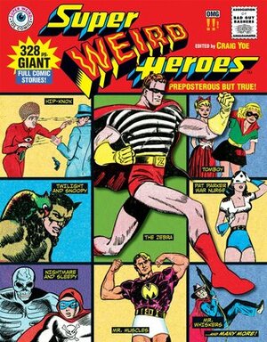Super Weird Heroes: Preposterous But True! by Craig Yoe
