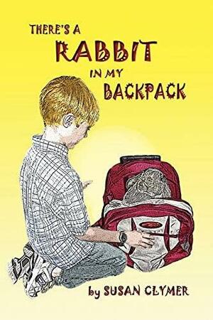 There's a Rabbit in My Backpack by Susan Clymer