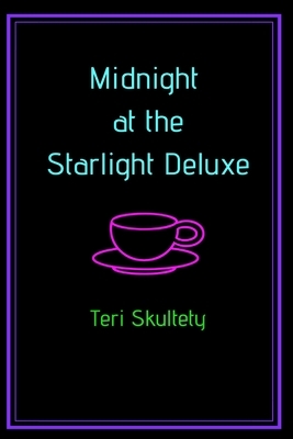 Midnight at the Starlight Deluxe by Teri Skultety