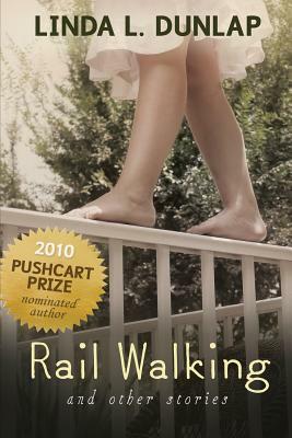 RAIL WALKING and Other Stories by Linda L. Dunlap