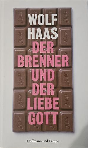 Der Brenner und der liebe Gott by Wolf Haas