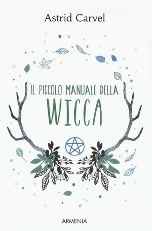 Il Piccolo Manuale Della Wicca by 
