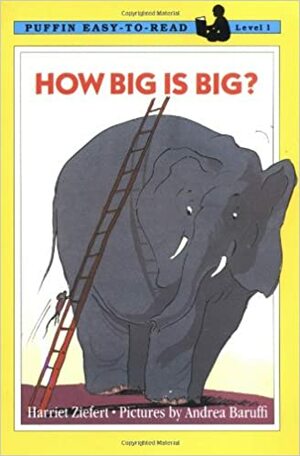 How Big Is Big?: Level 1 by Harriet Ziefert