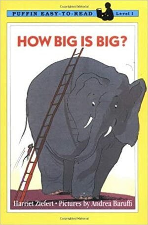 How Big Is Big?: Level 1 by Harriet Ziefert