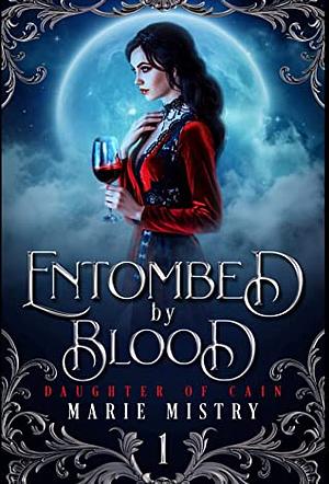 Entombed by Blood by Marie Mistry