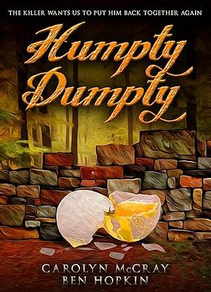 Humpty Dumpty: The killer wants us to put him back together again by Carolyn McCray