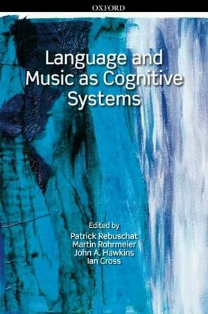 Language and Music as Cognitive Systems by Patrick Rebuschat