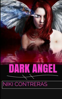 Dark Angel: A Guardian Angels Novel by Niki Contreras
