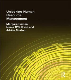 Unlocking Human Resource Management by Margaret Inman, Nuala O'Sullivan, Adrian Murton