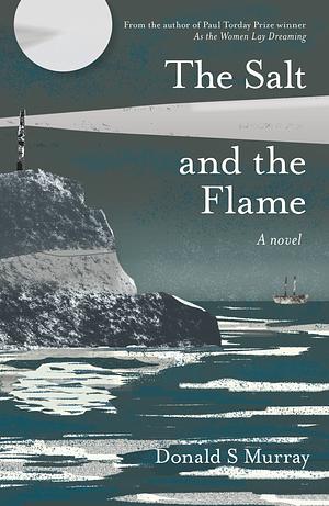 The Salt and the Flame by Donald S. Murray