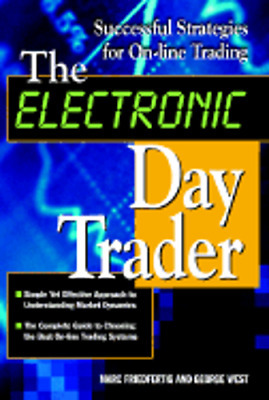 The Electronic Day Trader by Marc Friedfertig, George West