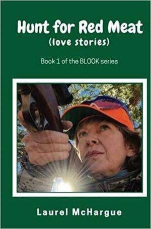 Hunt for Red Meat: Love Stories by Laurel McHargue