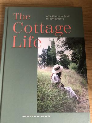 The cottage life by Tiffany Francis-Baker