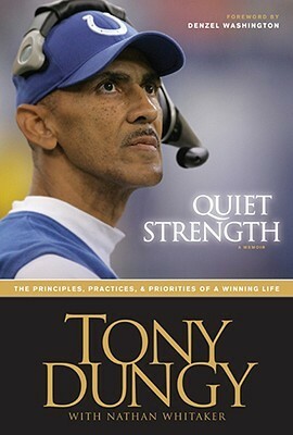 Quiet Strength: The Principles, Practices & Priorities of a Winning Life by Tony Dungy