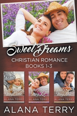 Sweet Dreams Christian Romance (Books 1-3) by Alana Terry